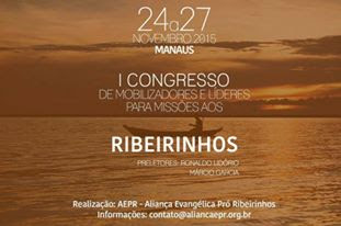 I Congresso de mobilizadores e líderes para missões aos ribeirinhos acontecerá em Manaus