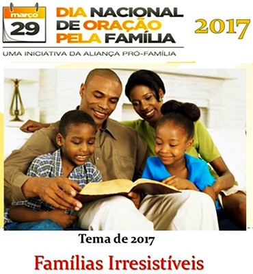“Famílias Irresistíveis”  é o tema do Dia Nacional de Oração pela Família, deste ano