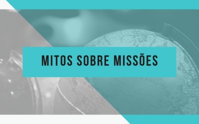 Mitos e verdades sobre a obra missionária